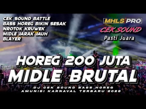 DJ CEK SOUND TERBARU 2025 FULL BASS HOREG 200JUTA MIDLE BRUTAL AMUNISI KARNAVAL TERBARU (MHLS PRO)