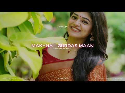 Makhna (Slowed+Reverb) - Gurdas Maan | Kota Lofi