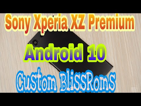 Sony Xperia XZ Premium Android 10 / BlissRoms Q / Ut Someta