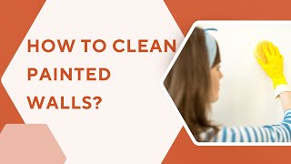 How to Clean Painted Walls?