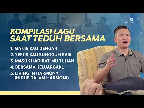 Kompilasi Lagu Saat Teduh Bersama - Episode 44 (Official Philip Mantofa)
