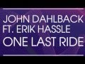 John Dahlback feat. Erik Hassle - One Last Ride ...