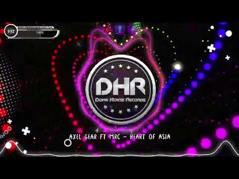 Axel Gear ft MRC - Heart of Asia - DHR