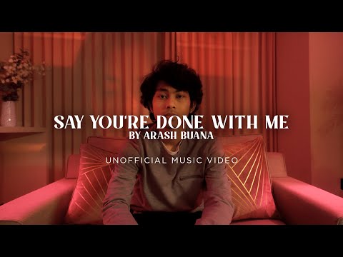 Arash Buana - say you're done with me (Unofficial Music Video)