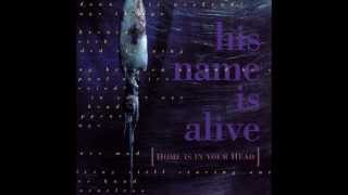 His Name Is Alive  "Sick"