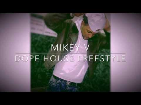 Mikey V - Dope House Freestyle