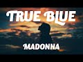 Madonna - True Blue (Lyrics)