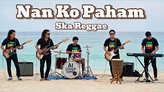 Download lagu NAN KO PAHAM - NANTI PASTI KO MENGERTI (COVER SKA REGGAE) mp3