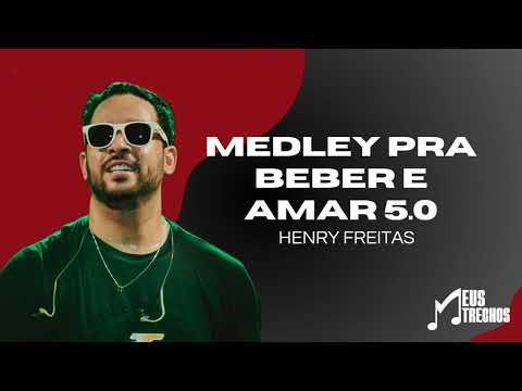 MEDLEY PRA BEBER E AMAR 5.0 - HENRY FREITAS