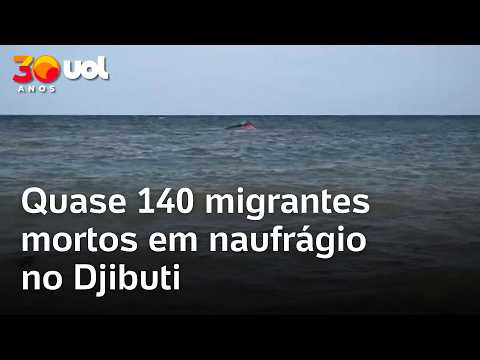 Quase 140 migrantes mortos em naufrágio no Djibuti