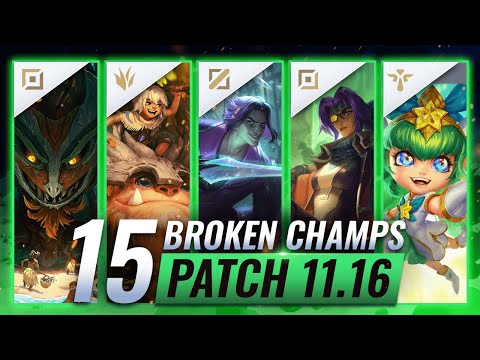15 MOST BROKEN Champions to PLAY - League of Legends Patch 11.16 Predictions