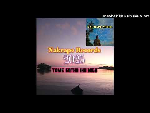 Tome gatho iho nigo_ft_@Nakrape Records 2025