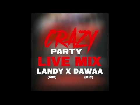 DJ LANDY  X DJ DAWAA - CRAZY PARTY LIVE MIX