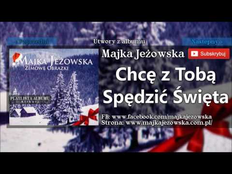 6.  Majka Jeżowska  - Chcę z Tobą spędzić Święta