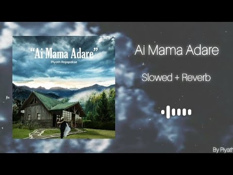 Piyath - Ai Mama Adare (Slowed + Reverb) Best Version