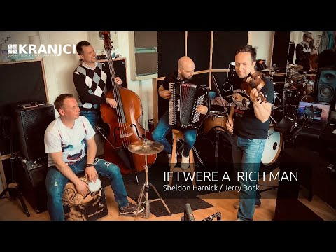 If I were a rich man (Sheldon Harnick & Jerry Bock) - Zasedba Kranjci
