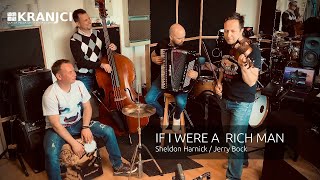 If I were a rich man (Sheldon Harnick &amp; Jerry Bock) - Zasedba Kranjci