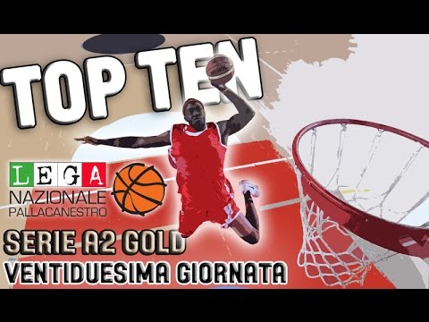 SERIE A2 GOLD - 22^ GIORNATA - LA TOP TEN