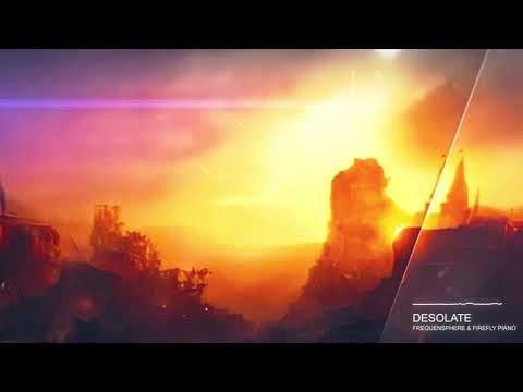 Frequensphere & @FireflyPiano    - Desolate