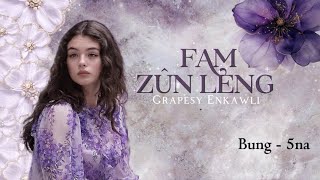 Download lagu Fam zûn leng | Bung 5-na | Ziaktu~Grapesy Enkawli mp3 Download lagu Fam zûn leng | Bung 5-na | Ziaktu~Grapesy Enkawli mp3
