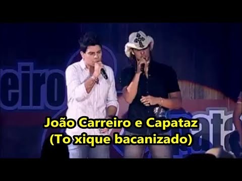 João Carreiro e Capataz   (To xique bacanizado )