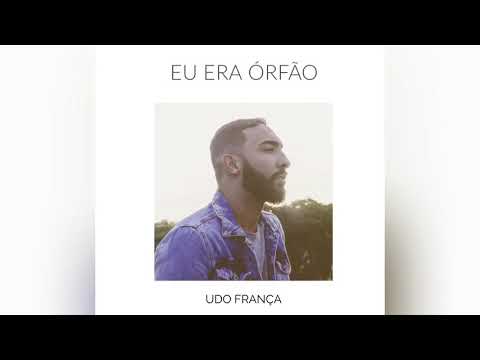 Eu Era Órfão - Udo França (Áudio)