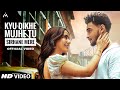 Kyu Dikhe Mujhe Tu Sirhane Mere Official Video Reels Hits Song 2022 Neha Sharma Channa Ve