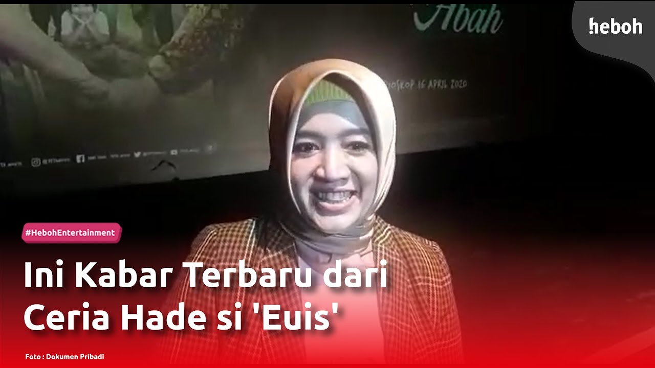 Ini Kabar Terbaru dari Ceria Hade si 'Euis'