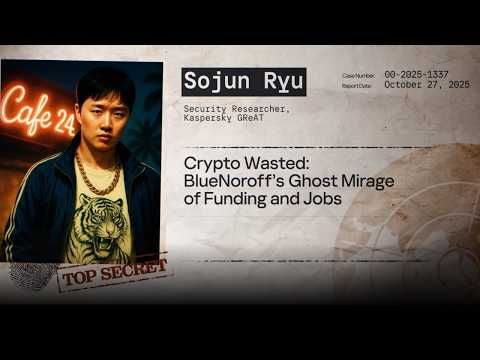 Video Thumbnail: Crypto Wasted: BlueNoroff’s Ghost Mirage of Funding and Jobs | Sojun Ryu