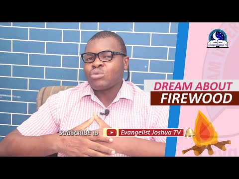 FIREWOOD DREAM MEANING - Evangelist Joshua Orekhie Dream Dictionary