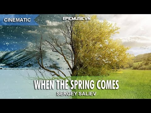 Epic Cinematic | Sergey Saliev - When The Spring Comes - Epic Music VN