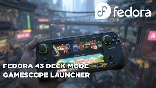 I Turned Fedora 43 Into A Steam Deck - Gamescope Launcher For Fedora