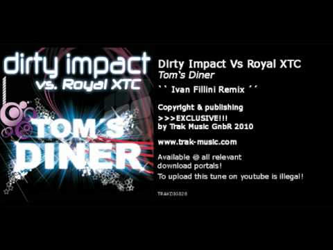 Dirty Impact Vs. Royal XTC - Tom's Diner (Ivan Fillini Remix)