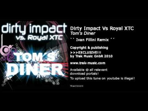 Dirty Impact Vs. Royal XTC - Tom's Diner (Ivan Fillini Remix)