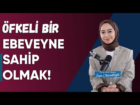Öfkeli Bir Ebeveyne Sahip Olmak | İrem Oturaklıoğlu Kaya