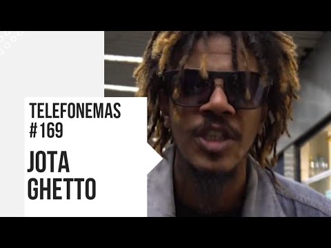 Telefonemas #169 - Jota Ghetto