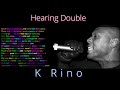 K Rino on Hearing Double- Rhymes Highlighted