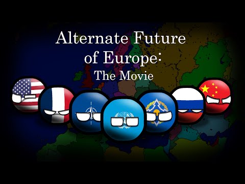 Alternate Future of Europe: THE MOVIE