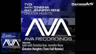 tyDi feat. Jennifer Rene & Tenishia - Greater Heights (Tom Fall Remix)