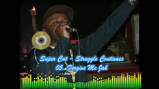 Super Cat - Struggle Continues - 05 Forgive Me Jah