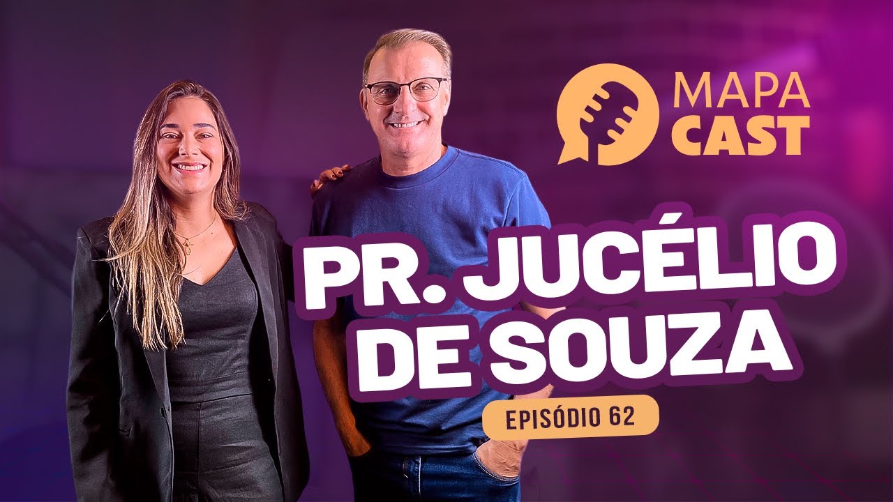 EP.62 | CONHEÇA O TESTEMUNHO DO PASTOR JUCÉLIO DE SOUZA - MapaCast