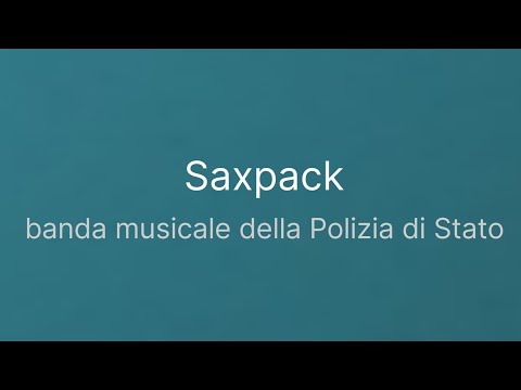 Sax Pack - Banda Musicale della Polizia di Stato - dir Roberto Granata, sol. Gabriele Francioli