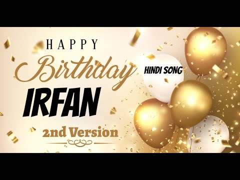 Happy Birthday Irfan 2nd Version - Birthday Mubarak Irfan ko - Irfan Birthday Hindi Song
