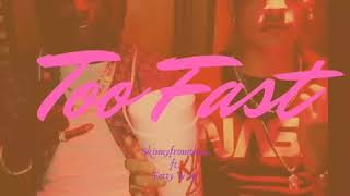 Skinnyfromthe9 ft. Fetty Wap - Too Fast (Extended Snippet)