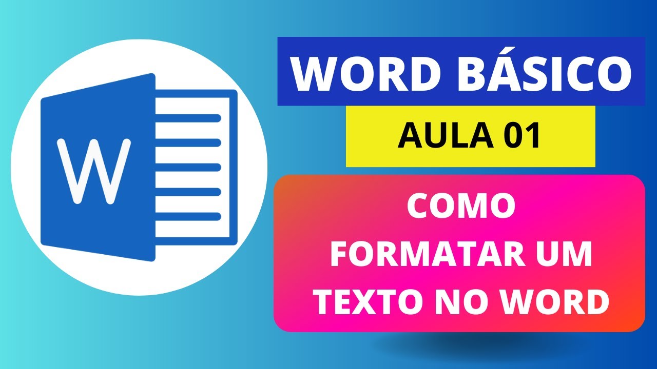 COMO FORMATAR UM TEXTO NO WORD - WORD BÁSICO - AULA 01