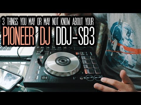 3 Thing You May Not Know About Your DDJ-SB3 DJ Controller from Pioneer DJ