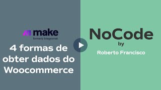 NoCode - make | integromat - 4 formas de obter dados do Woocommerce