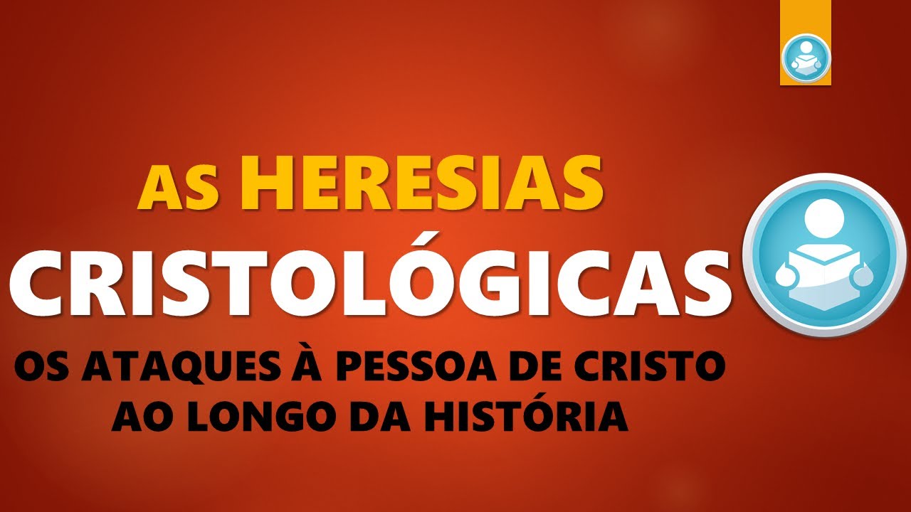 As HERESIAS sobre a Pessoa de CRISTO - Cristologia - União Hipostática