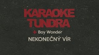 KARAOKE TUNDRA ft. BOY WONDER - Nekonečný Vír