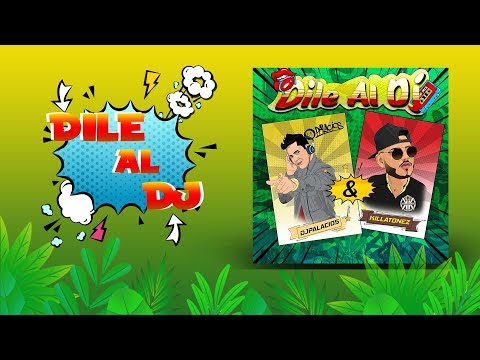 DJ Palacios & Killatonez - Dile Al DJ (Official Lyric Video)